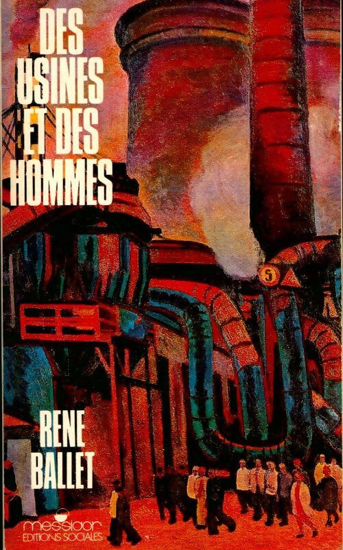 Des usines et des hommes - René Ballet - Livre