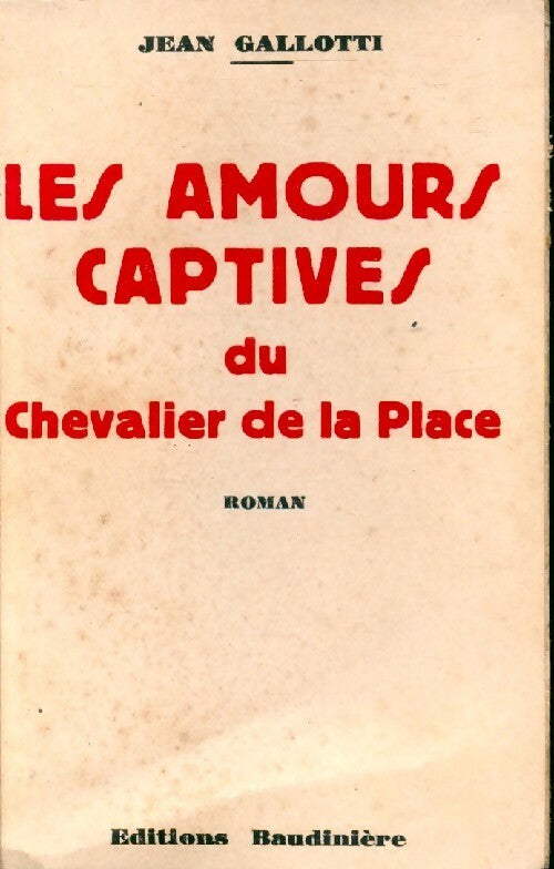 Les amours captives du chevalier de la place - Jean Gallotti - Livre