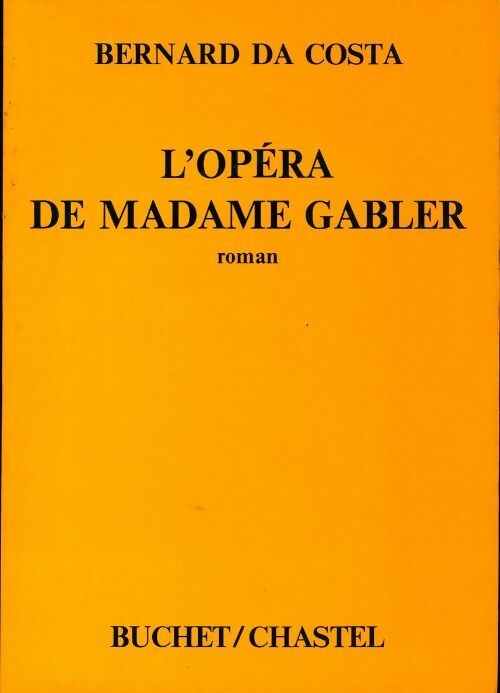 L'opéra de madame Gabler - Bernard Da Costa - Livre