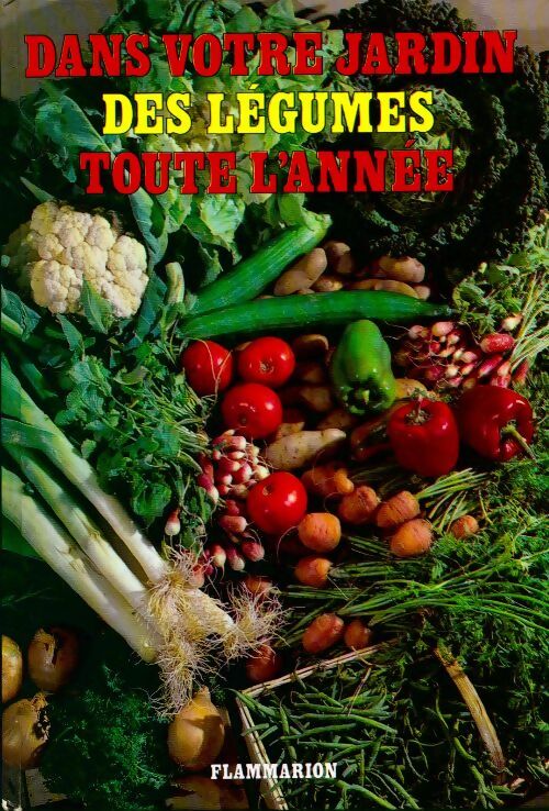 Dans votre jardin, des légumes toute l'année - Pierre Chaumier - Livre