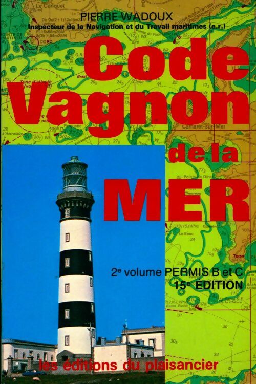 Code Vagnon de la mer Tome II : Permis B et C - Pierre Wadoux - Livre