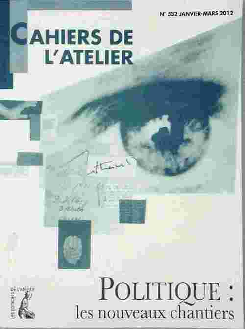 Cahiers de l'atelier n°532 : Politique, les nouveaux chantiers - Collectif - Livre