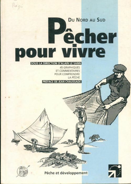 Du Nord au Sud. Pêcher pour vivre - Alain Le Sann - Livre