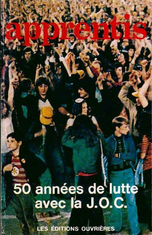 Apprentis. 50 années de lutte avec la J.O.C. - Collectif - Livre