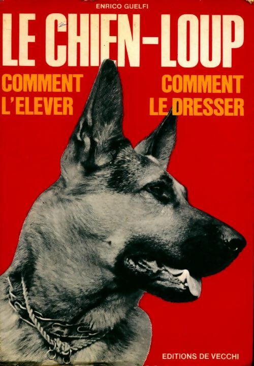 Le chien-loup. Commet l'élever, comment le dresser - Enrico Guelfi - Livre
