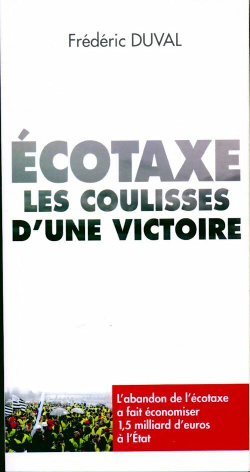 Ecotaxe. Les coulisses d'une victoire - Frédéric Duval - Livre