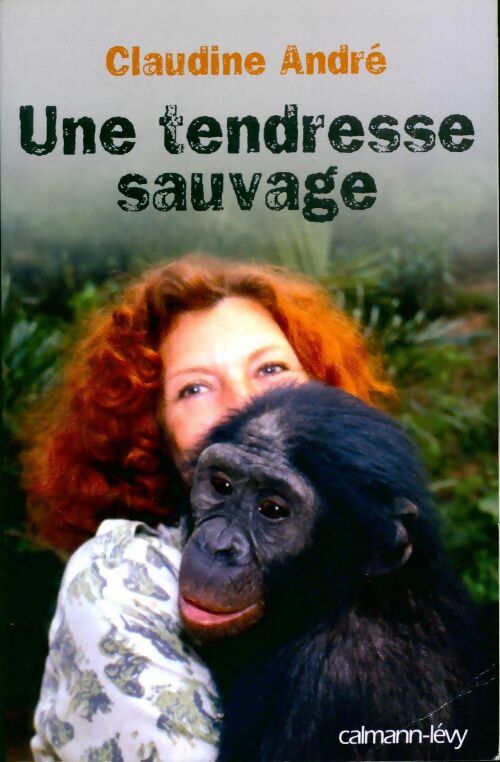 Une tendresse sauvage - Claudine André - Livre