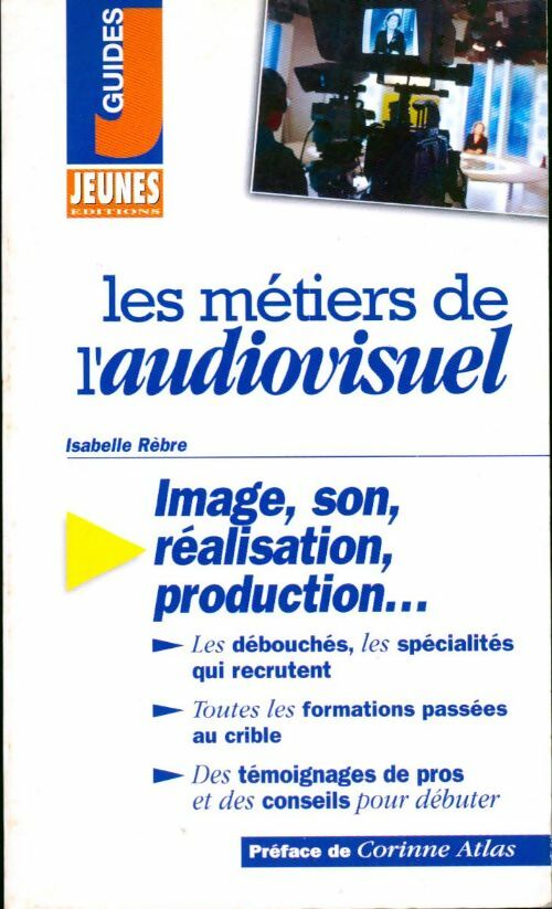 Les métiers de l'audiovisuel - Isabelle Rebre - Livre