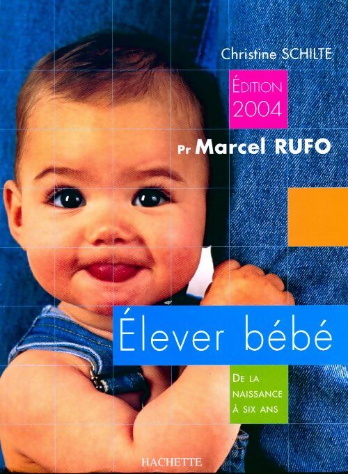 Elever bébé 2004 - Marcel Rufo - Livre