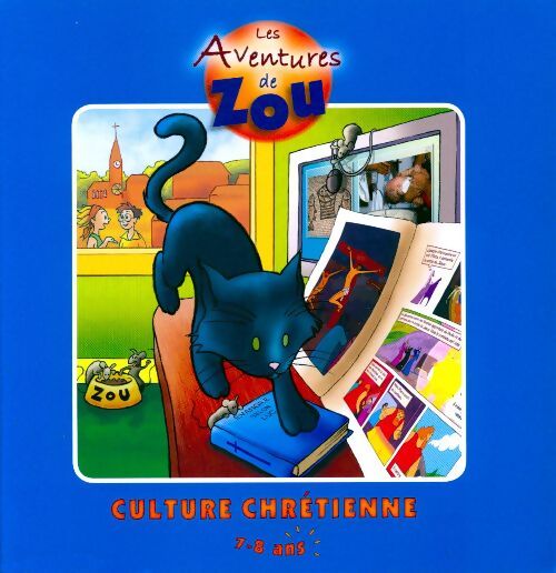 Les aventures de Zou. Culture chrétienne 7-8ans - Collectif - Livre
