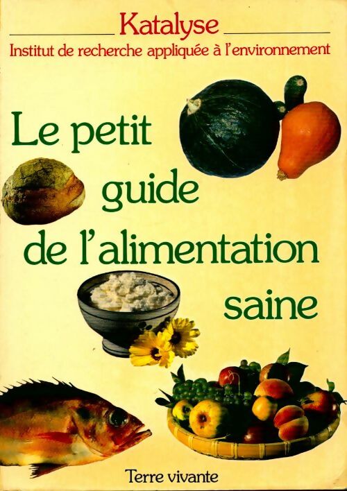 Le petit guide de l'alimentation saine - Collectif - Livre