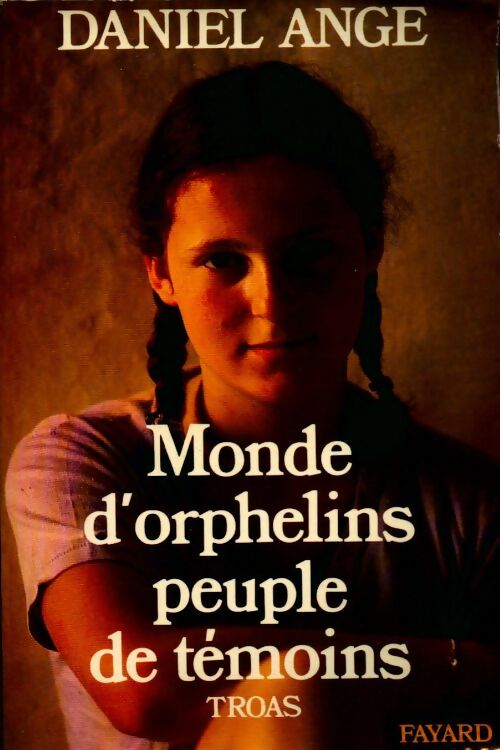 Troas ! Monde d'orphelins, peuple de témoins - Daniel-Ange - Livre