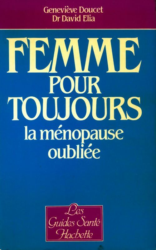 Femme pour toujours. La ménopause oubliée - Collectif - Livre