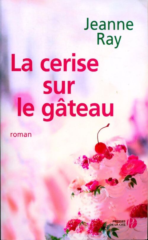 La cerise sur le gâteau - Jeanne Ray - Livre
