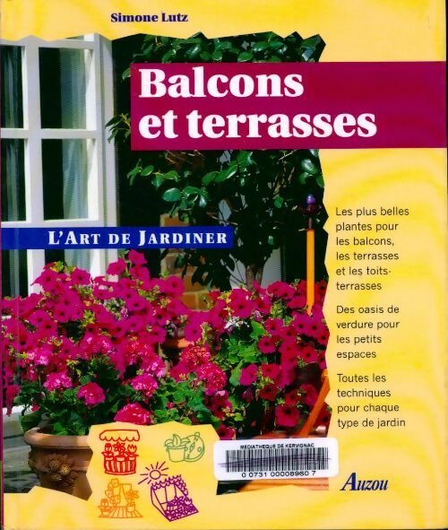 Balcons et terrasses. L'art de jardiner - Simone Lutz - Livre