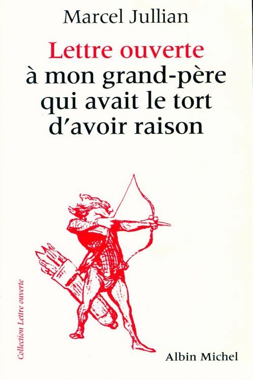 Lettre ouverte à mon grand-père qui avait le tort d'avoir raison - Marcel Jullian - Livre