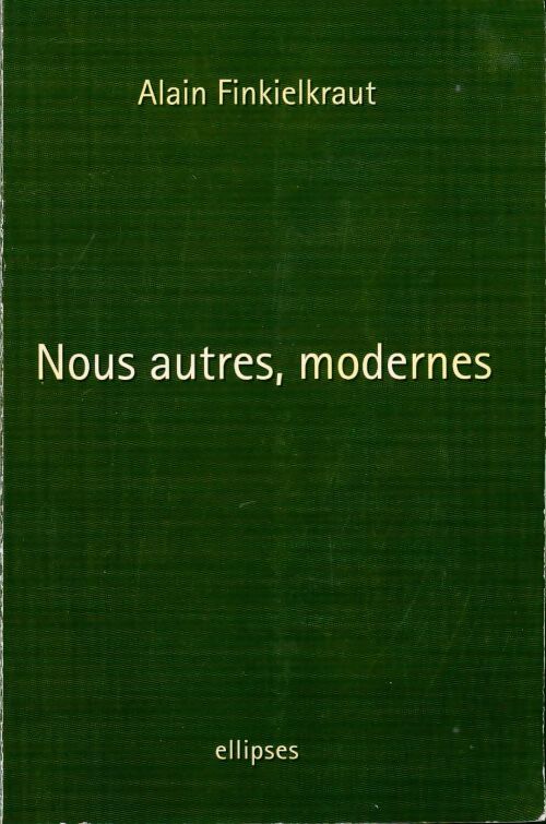 Nous autres, modernes - Alain Finkielkraut - Livre