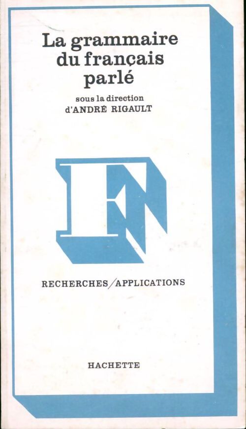La grammaire du francais parlé - André Rigault - Livre