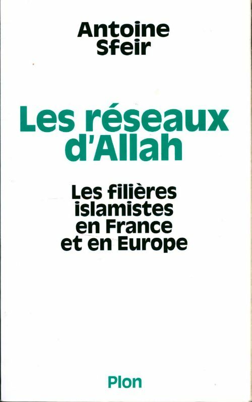 Les réseaux d'Allah. Les filières islamistes en france et en europe - Antoine Sfeir - Livre