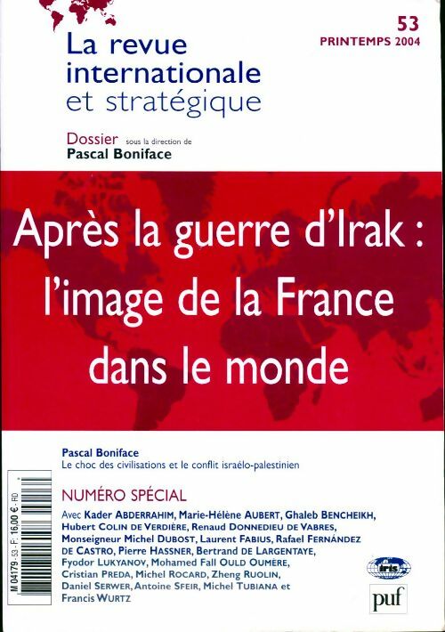 Revue internationale et stratégique n°53 : La perception de la France dans le monde à la suite de la crise irakienne - Collectif - Livre