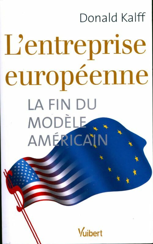 L'entreprise européenne. La fin du modèle américain - Donald Kalff - Livre