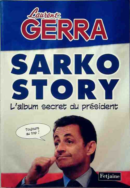 Sarko story. L'album secret du président - Laurent Gerra - Livre