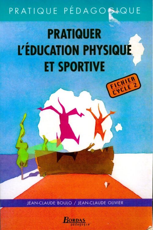 Pratiquer l'éducation physique et sportive - Jean-Claude Boulo - Livre