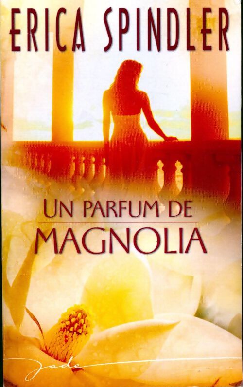 Un parfum de magnolia - Erica Spindler - Livre