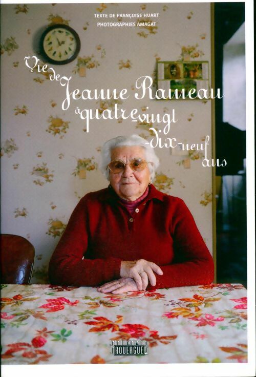 Vie de jeanne rameau à quatre-vingt-dix-neuf ans - Béatrice Amagat - Livre