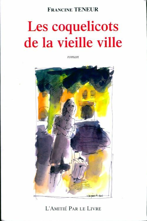 Les coquelicots de la vieille ville - Francine Teneur - Livre