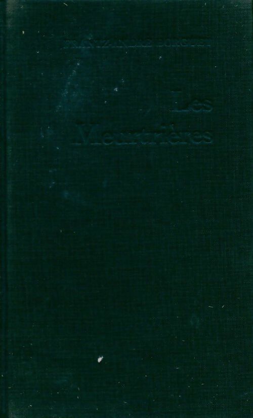 Les meurtrières - Frantz-André Burguet - Livre