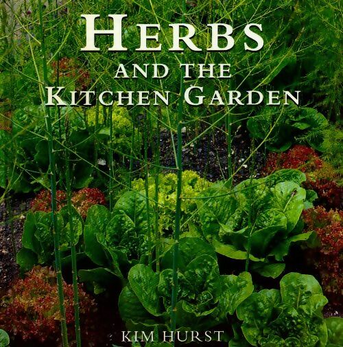Herbs and the kitchen garden - Kim Hurst - Livre