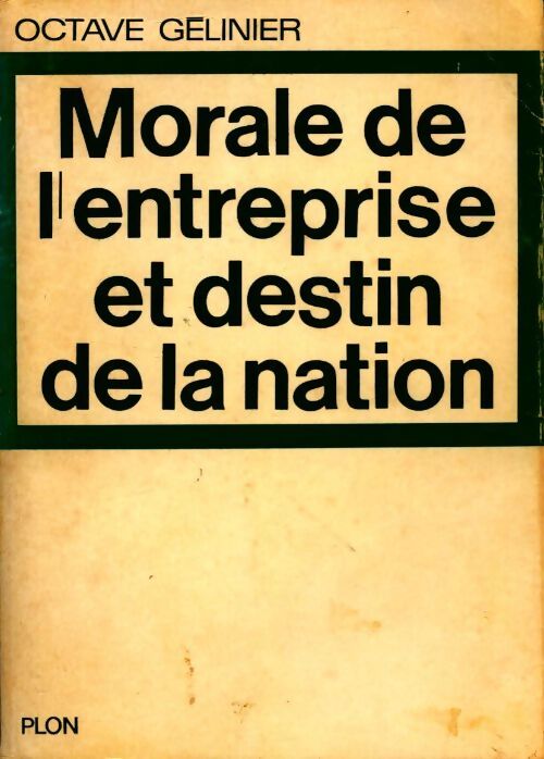 Morale de l'entreprise et destin de la nation - Octave Gélinier - Livre
