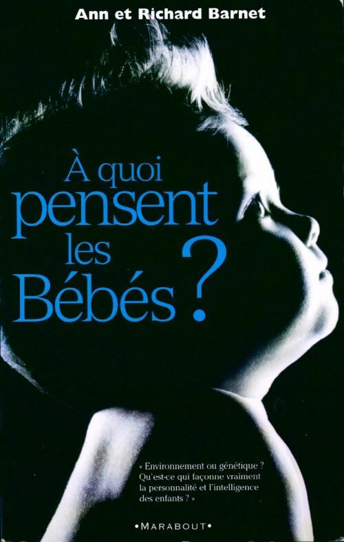 À quoi pensent les bébés ? - Richard Barnet - Livre