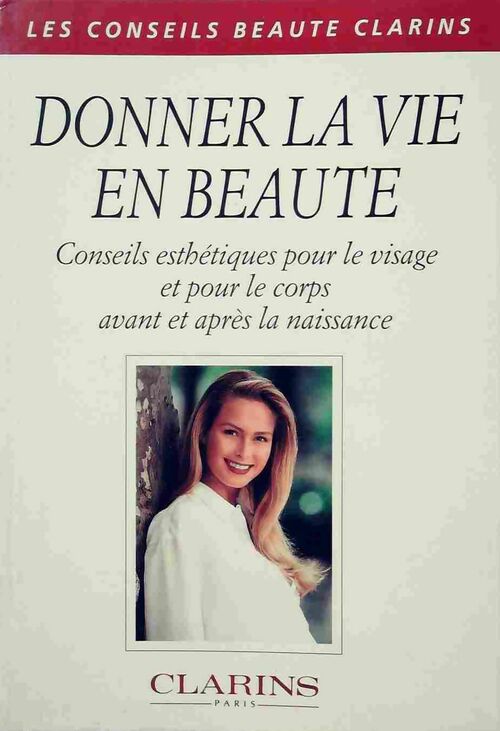 Donner la vie en beauté. Conseils esthétiques pour le visage et pour le corps avant et aprês la naissance - Collectif - Livre