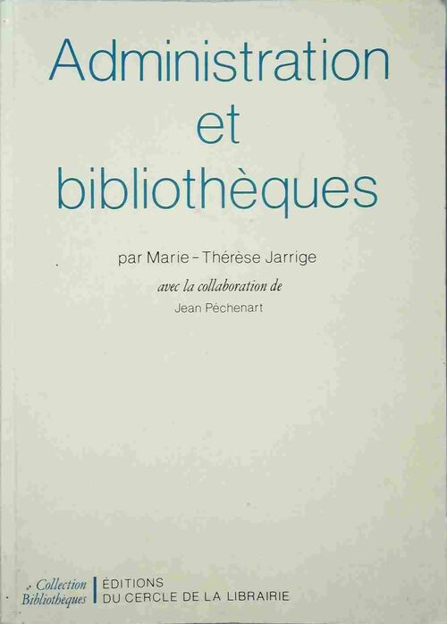 Administration et bibliothèques - Marie-Thérèse Jarrige - Livre