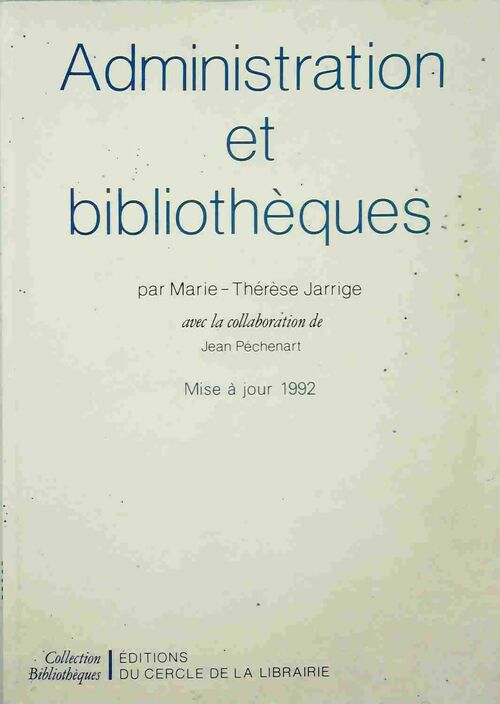 Administration et bibliothèques. Mise à jour 1992 - Marie-Thérèse Jarrige - Livre