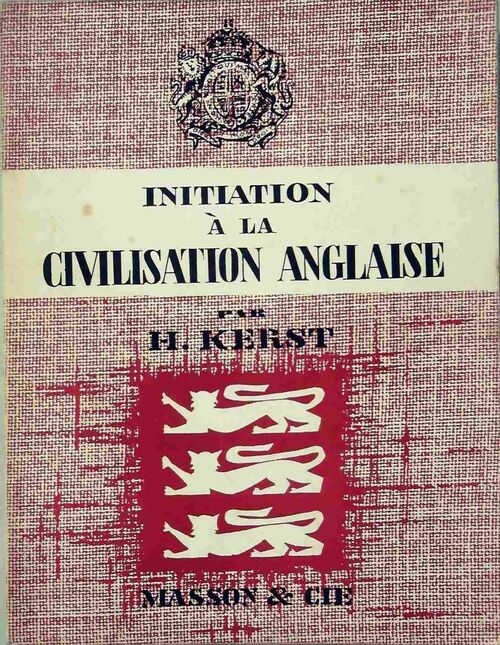 Initiation à la civilisation anglaise - Henri Kerst - Livre