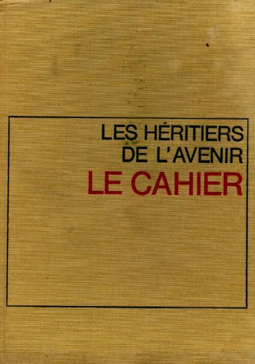 Les héritiers de l'avenir Tome I : Le cahier - Henri Troyat - Livre