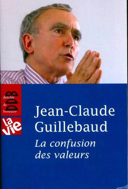La confusion des valeurs - Jean-Claude Guillebaud - Livre