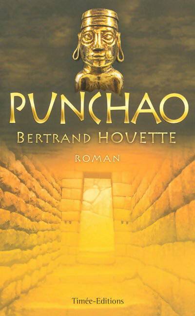Punchao. Le secret de l'or des Incas - Bertrand Houette - Livre