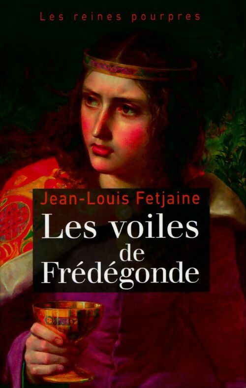 Les reines pourpres Tome I : Les voiles de Frédégonde - Jean-Louis Fetjaine - Livre