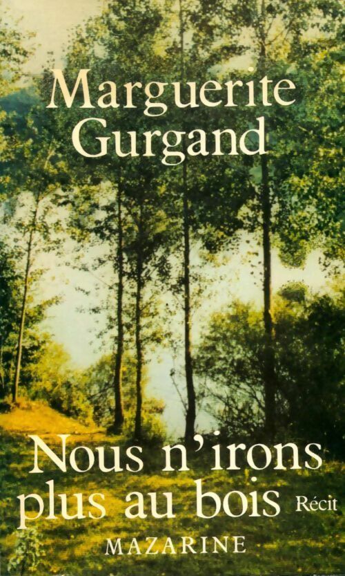 Nous n'irons plus au bois - Marguerite Gurgand - Livre
