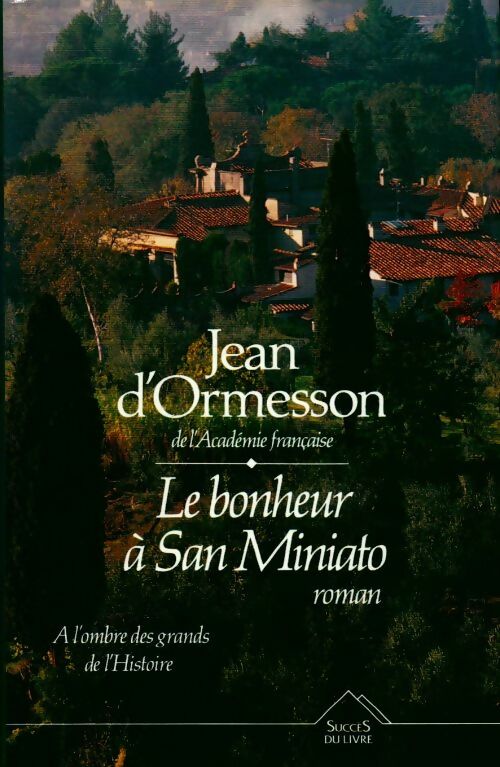 Le bonheur à San Miniato - Jean D'Ormesson - Livre