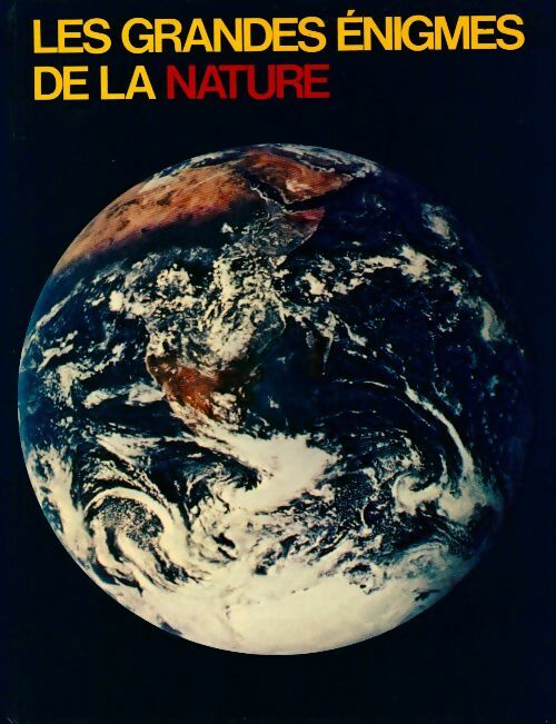 Les grandes énigmes de la nature Tome I : La Terre - Collectif - Livre