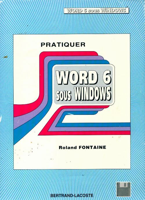 Pratiquer Word 6 sous Windows - Roland Fontaine - Livre