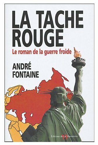 La tache rouge. Le roman de la guerre froide - André Fontaine - Livre