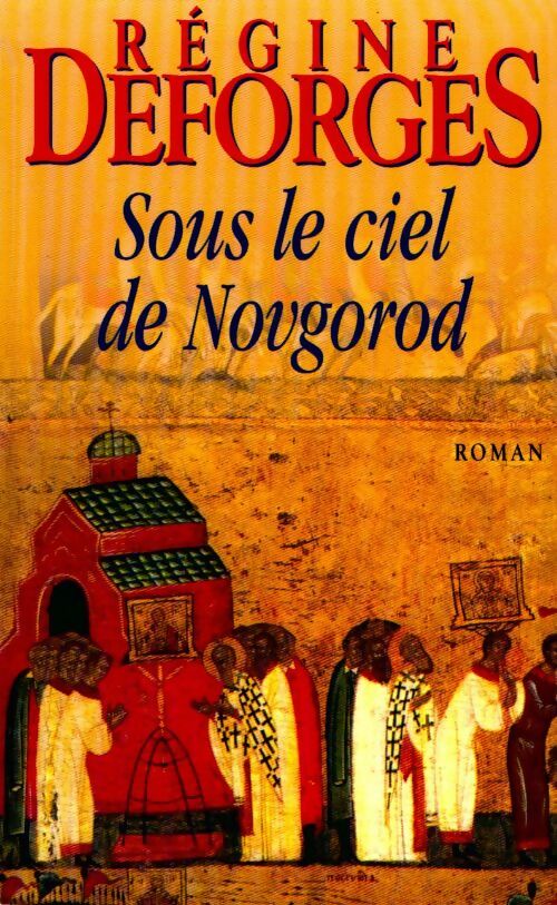 Sous le ciel de Novgorod - Régine Deforges - Livre