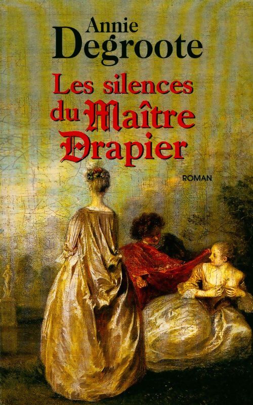 Les silences du maître drapier - Annie Degroote - Livre