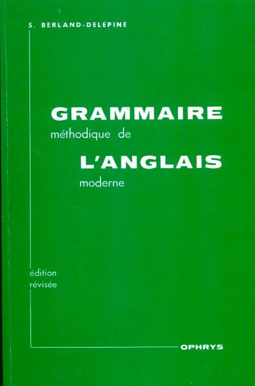 Grammaire méthodique de l'anglais moderne - S. Berland-Delépine - Livre